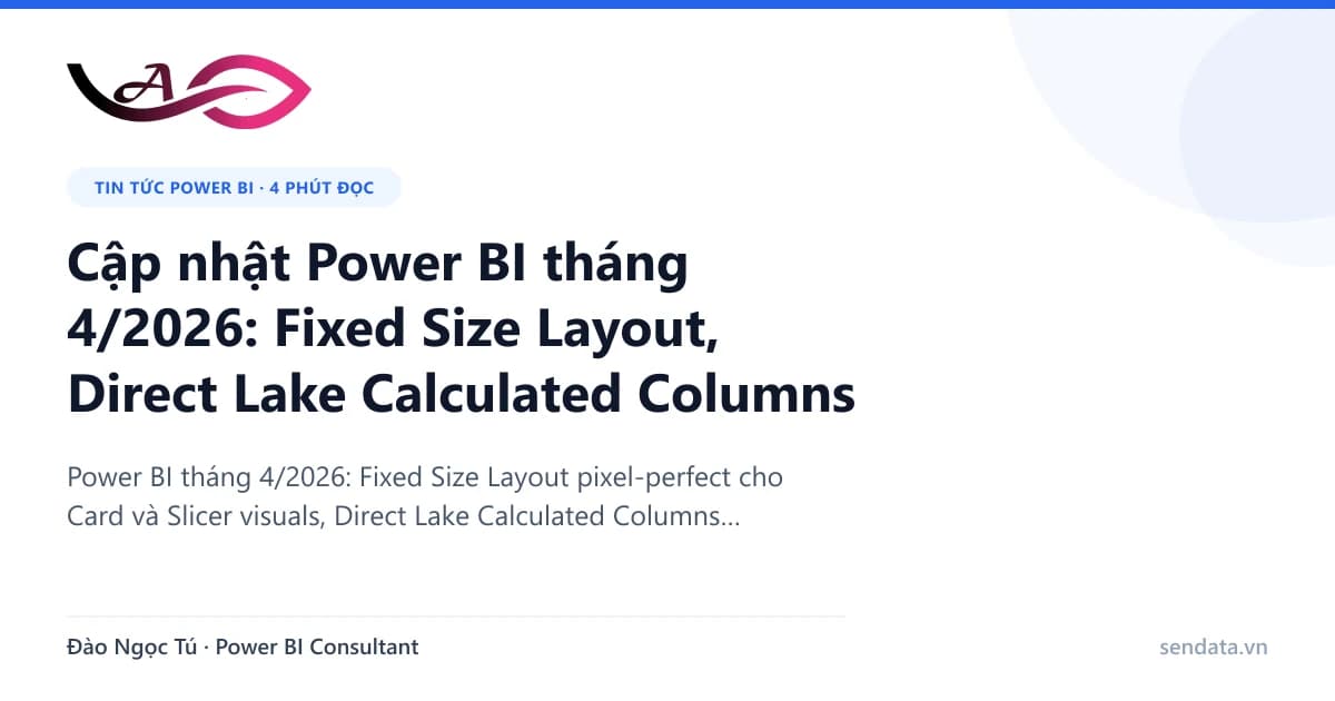 Cập nhật Power BI tháng 4/2026: Fixed Size Layout - SenData blog Power BI