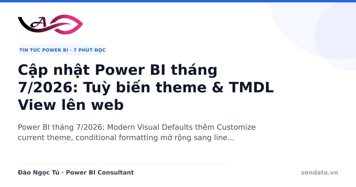 Cập nhật Power BI tháng 7/2026: Tuỳ biến theme & TMDL View lên web - SenData blog Power BI