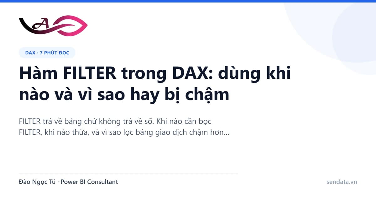 Hàm FILTER trong DAX: dùng khi nào và vì sao hay bị chậm - SenData blog Power BI