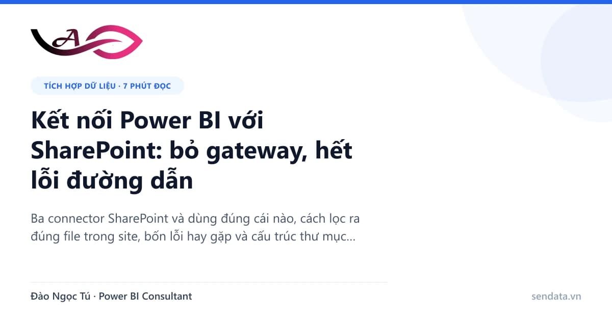 Kết nối Power BI với SharePoint: bỏ gateway, hết lỗi đường dẫn - SenData blog Power BI
