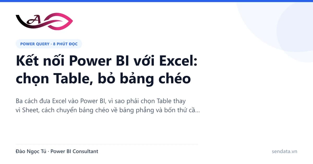 Kết nối Power BI với Excel: chọn Table, bỏ bảng chéo - SenData blog Power BI